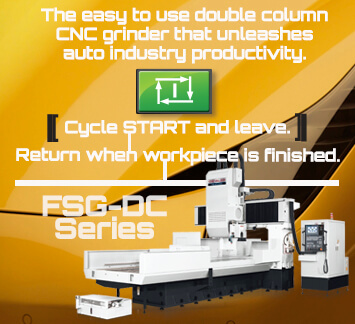 FSG-DC series double column CNC grinder for easy set-up that unleashes auto industry productivity